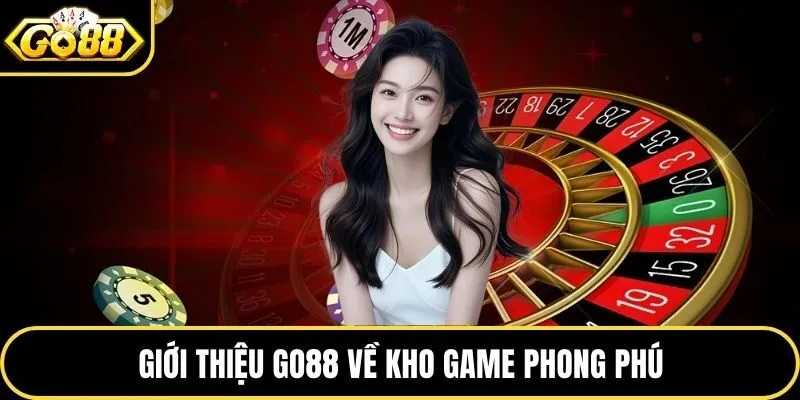 Giới thiệu Go88 cùng bộ sưu tập trò chơi đa dạng và hấp dẫn