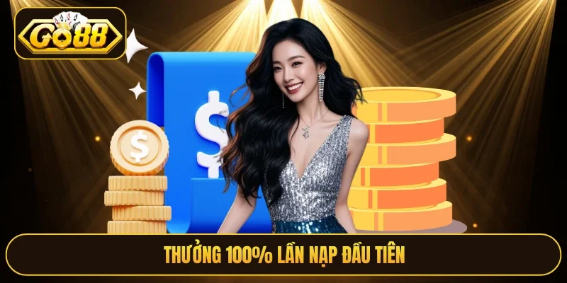 Thưởng 100% lần nạp đầu tiên